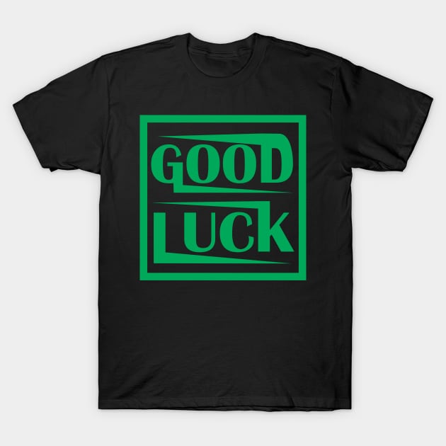 good luck T-Shirt by rama119